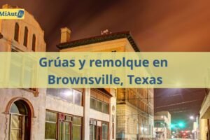 Servicio de Grúas y remolque en Brownsville, Texas | Grúas 24 horas