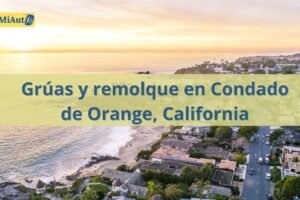 Servicio de Grúas y remolque en Condado de Orange, California | Grúas 24 horas
