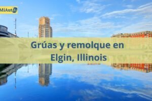 Servicio de Grúas y remolque en Elgin, Illinois | Grúas 24 horas