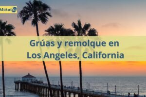Servicio de Grúas y remolque en Los Angeles, California | Grúas 24 horas