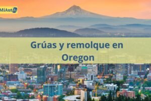 Servicio de Grúas y remolque en Oregon | Grúas 24 horas