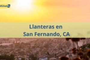 Llanteras 24 horas en San Fernando, CA: Precio, teléfono y dirección