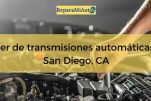 Taller de transmisiones automáticas en San Diego, California: precios, horarios y servicios cerca de ti